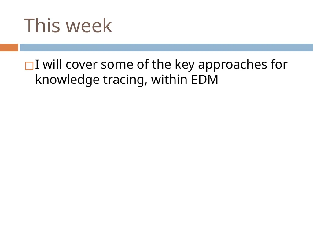 Knowledge Tracing Week 9 Goal of Knowledge Tracing - slide 8 of 167