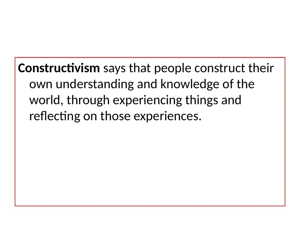 Constructivism Indu.H Learning through real-world - slide 4 of 17