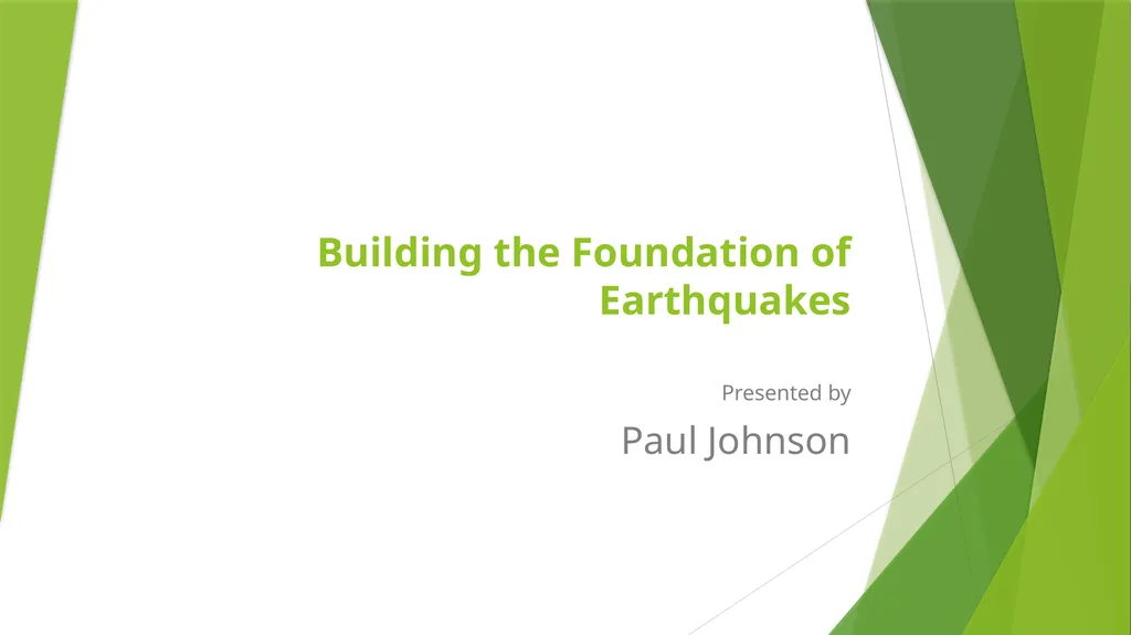 Building the Foundation of Earthquakes Presented - slide 1 of 35