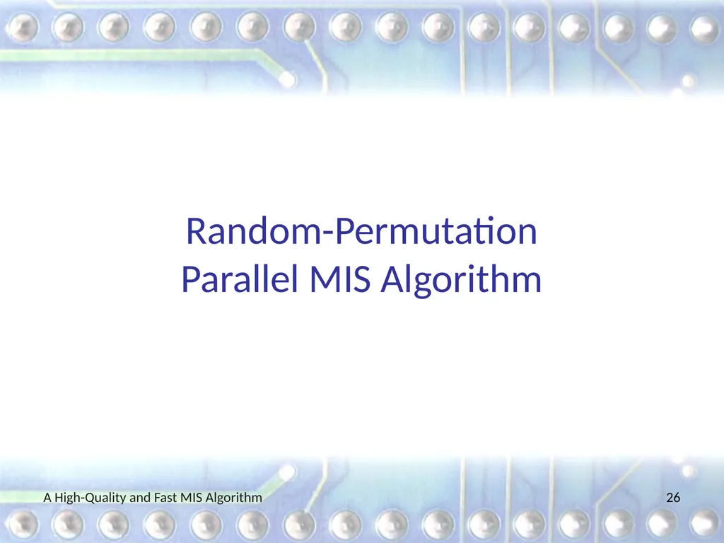 A High-Quality and Fast Maximal Independent Set - slide 26 of 62