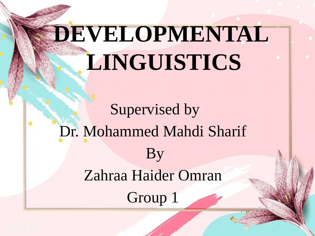 Developmental linguistics Supervised by Dr. - slide 1 of 7