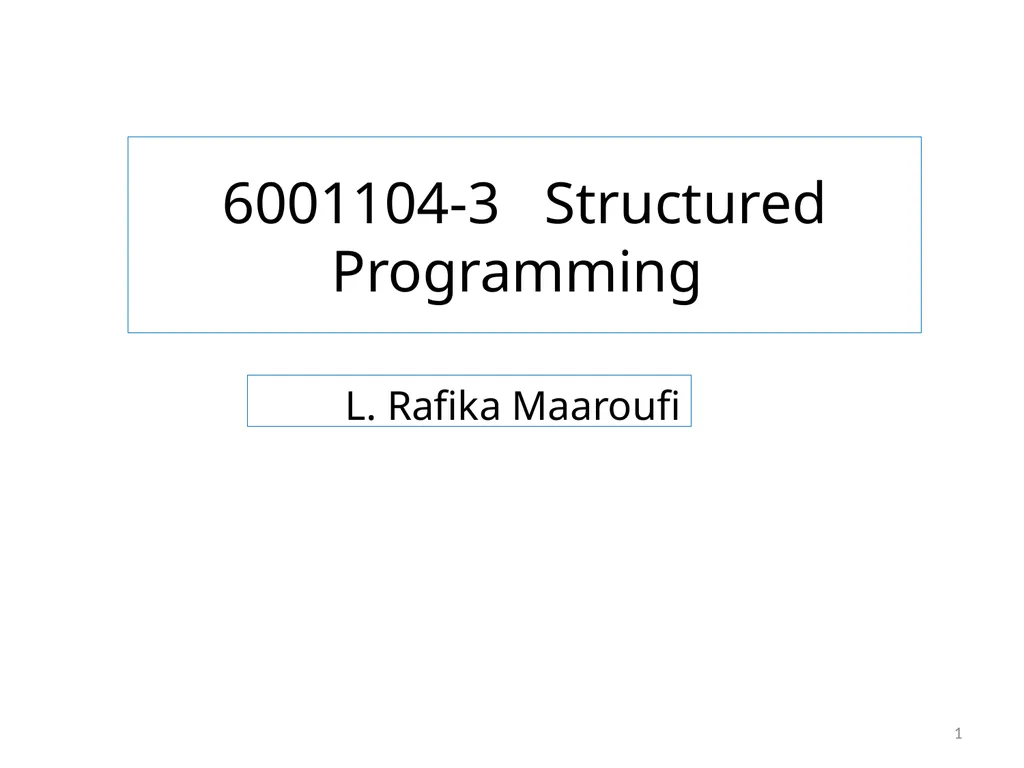 6001104-3 Structured Programming L. Rafika - slide 1 of 23