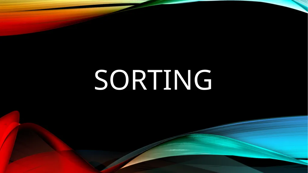 SORTING OVERVIEW 1) Why do we need sorting - slide 1 of 17