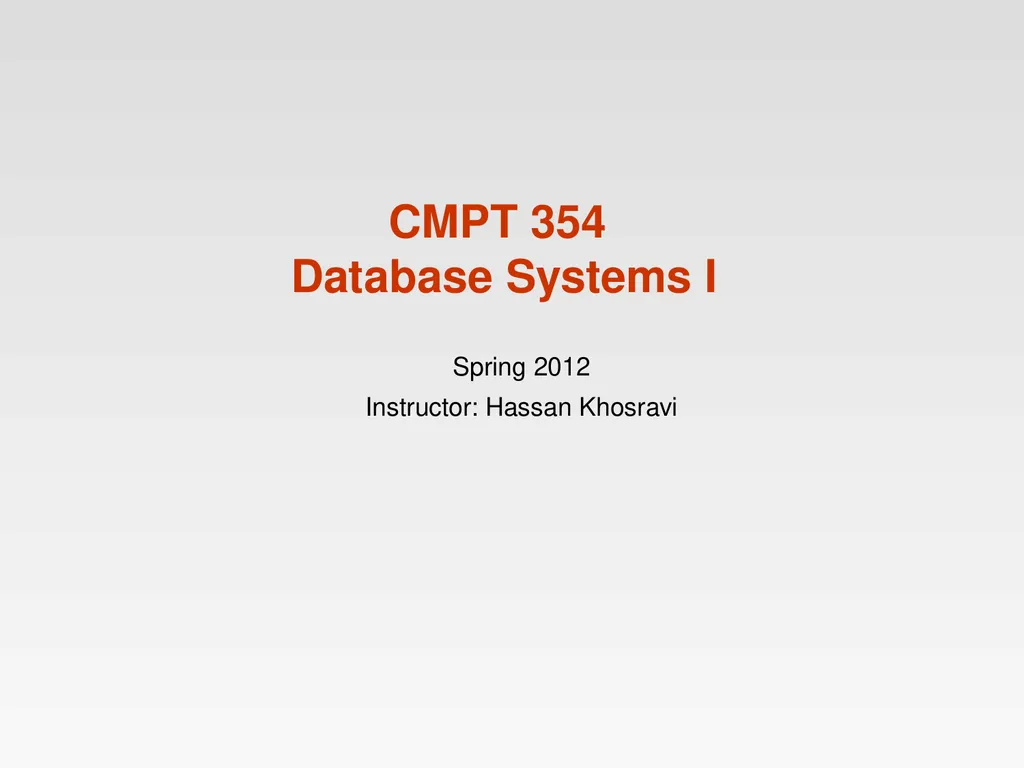 CMPT 354 Database Systems I Spring 2012 - slide 1 of 22
