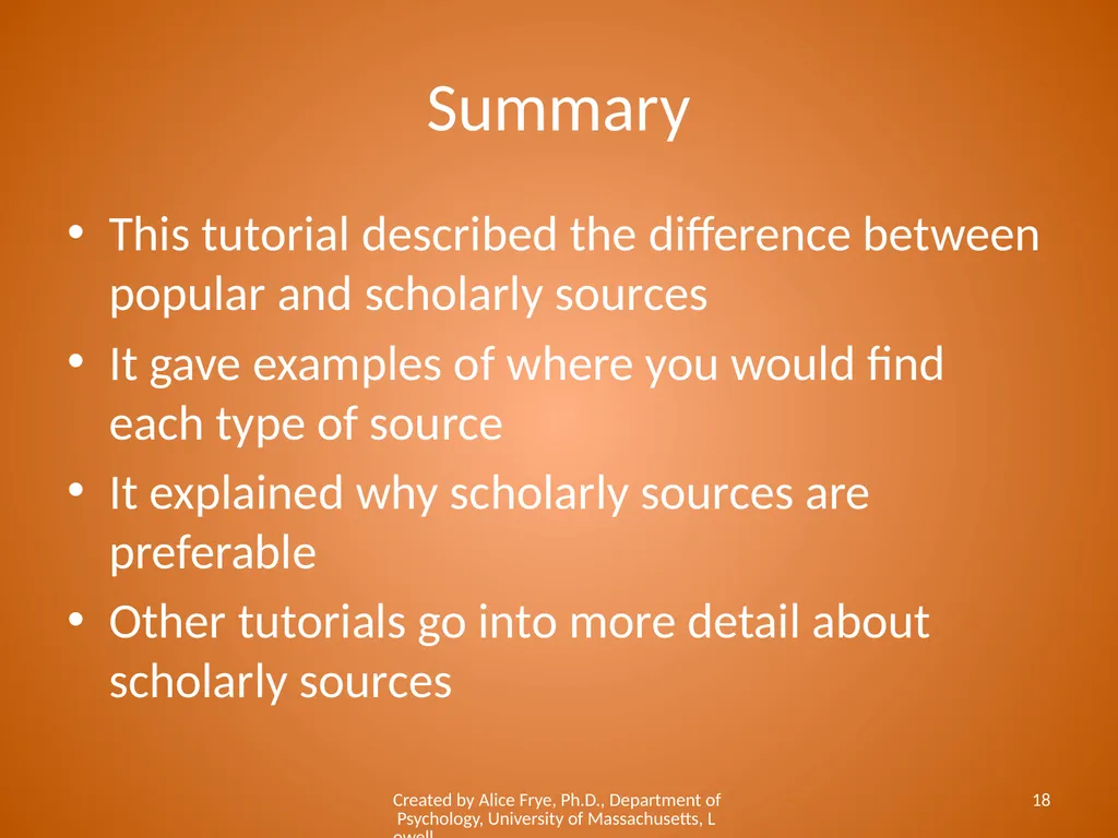 Know Your Sources Popular and Scholarly Sources - slide 18 of 18