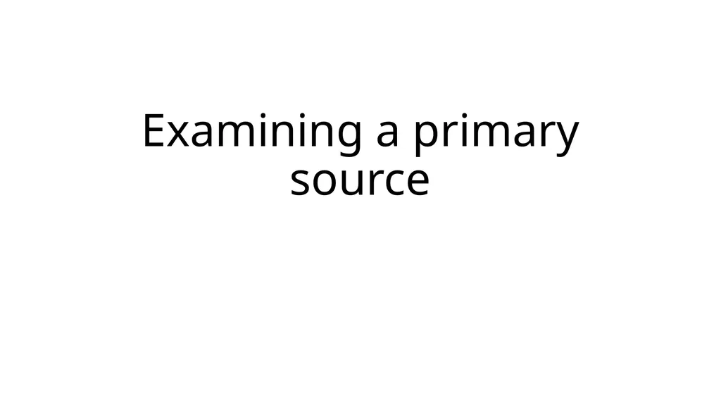 Examining a primary source 1) Before you read a - slide 1 of 4