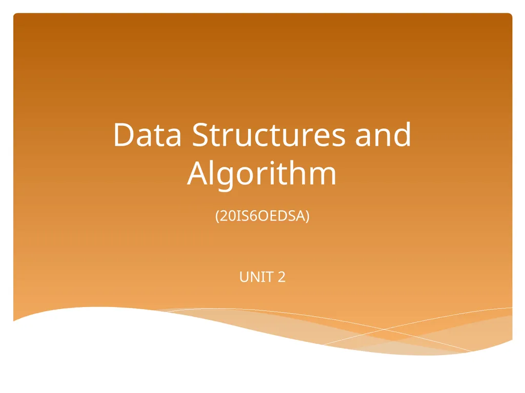 Data Structures and Algorithm (20IS6OEDSA) UNIT 2 - slide 1 of 11