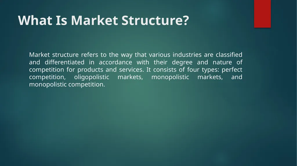 What Is Market Structure? What Is Market - slide 2 of 4