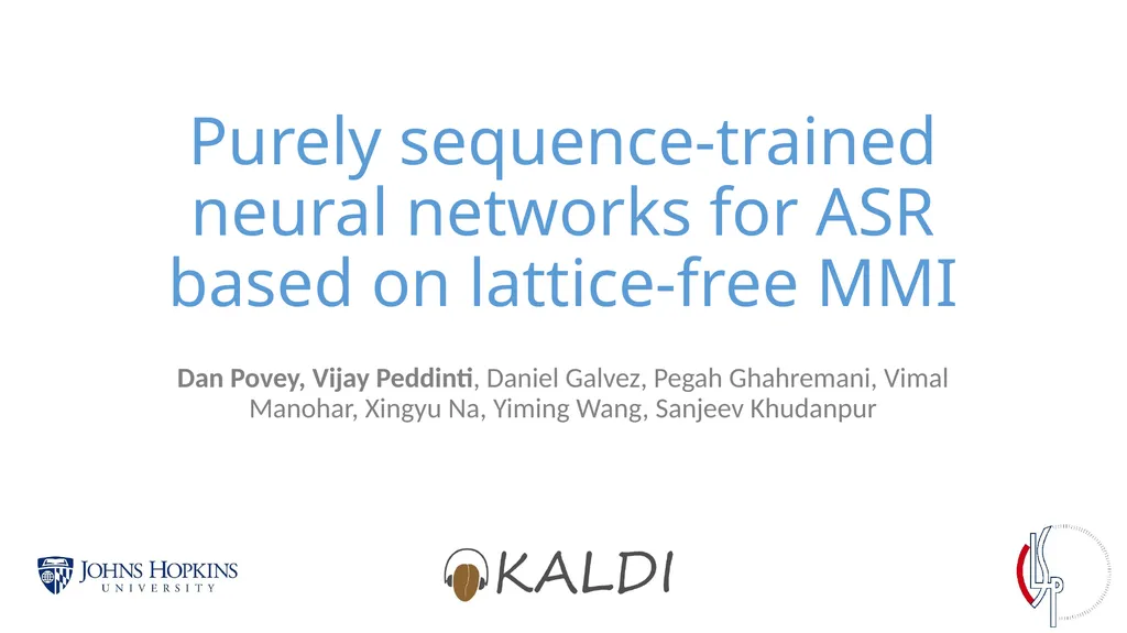 Purely sequence-trained neural networks for ASR - slide 1 of 22