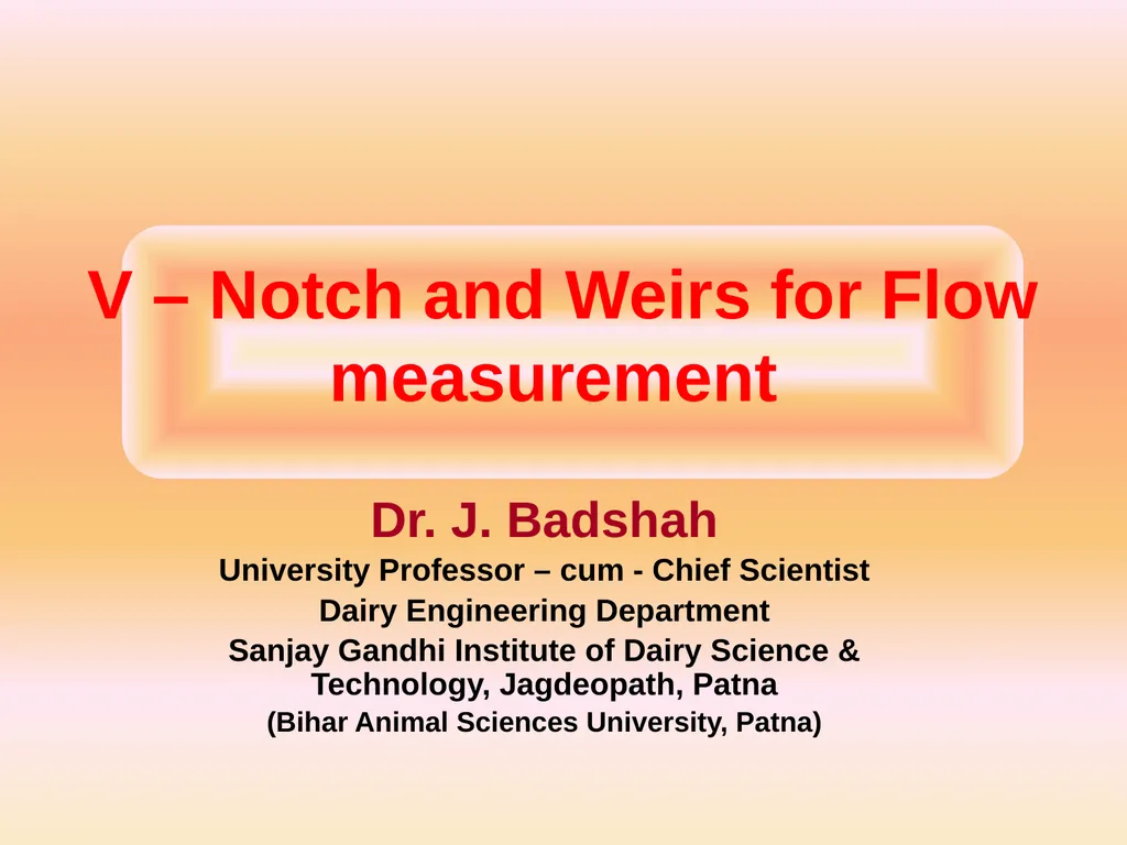 V – Notch and Weirs for Flow measurement Dr. J. - slide 1 of 7