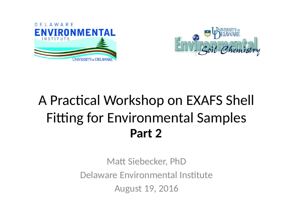 A Practical Workshop on EXAFS Shell Fitting for - slide 1 of 2