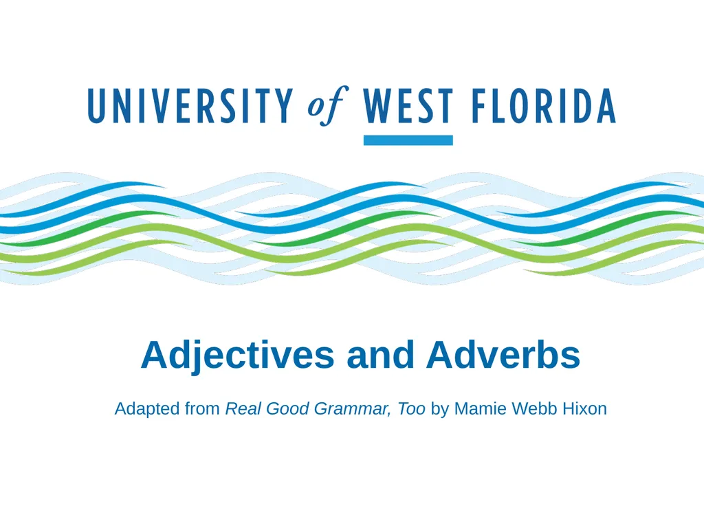 Adjectives and Adverbs Adapted from Real Good - slide 1 of 9
