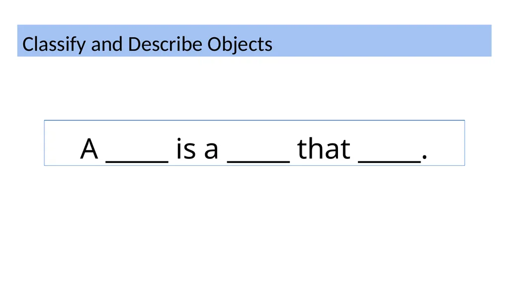 Describe and Classify Objects Vocabulary and - slide 6 of 6