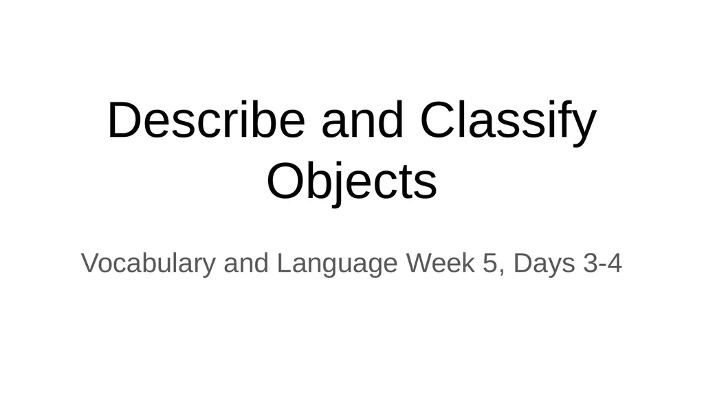 Describe and Classify Objects Vocabulary and - slide 1 of 6