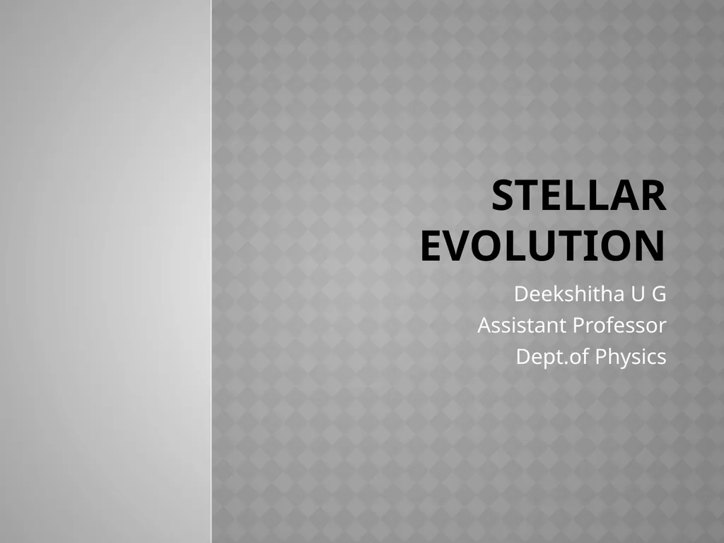 Stellar Evolution Deekshitha U G Assistant - slide 1 of 7
