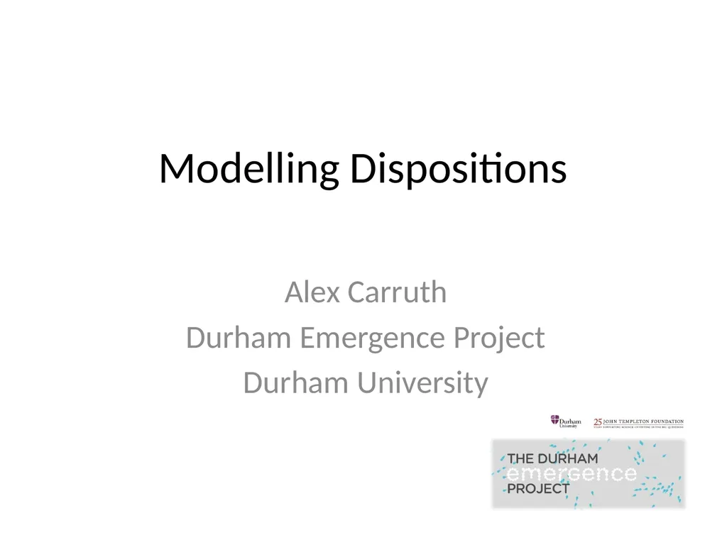 Modelling Dispositions Alex Carruth Durham - slide 1 of 25