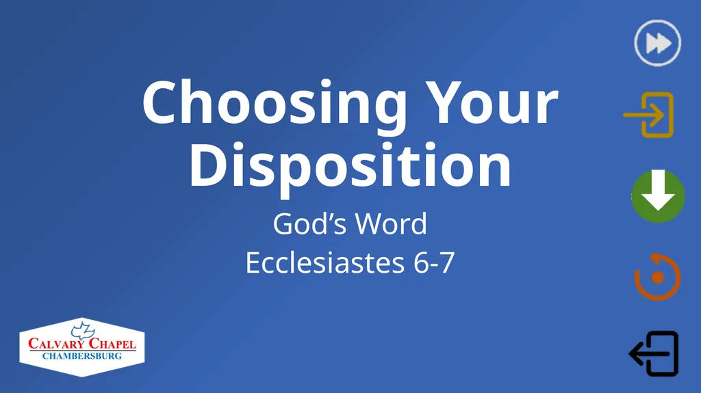 Choosing Your Disposition God’s Word Ecclesiastes