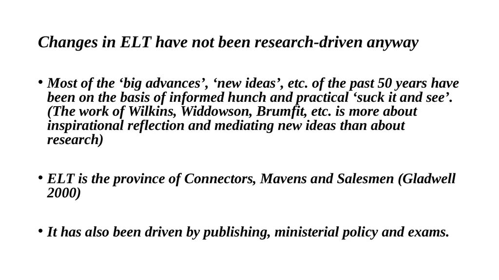 “More Research is Needed” Who says? Alan Maley - slide 14 of 24