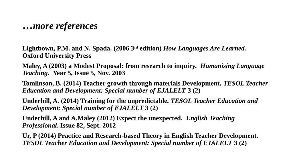 “More Research is Needed” Who says? Alan Maley - slide 23 of 24