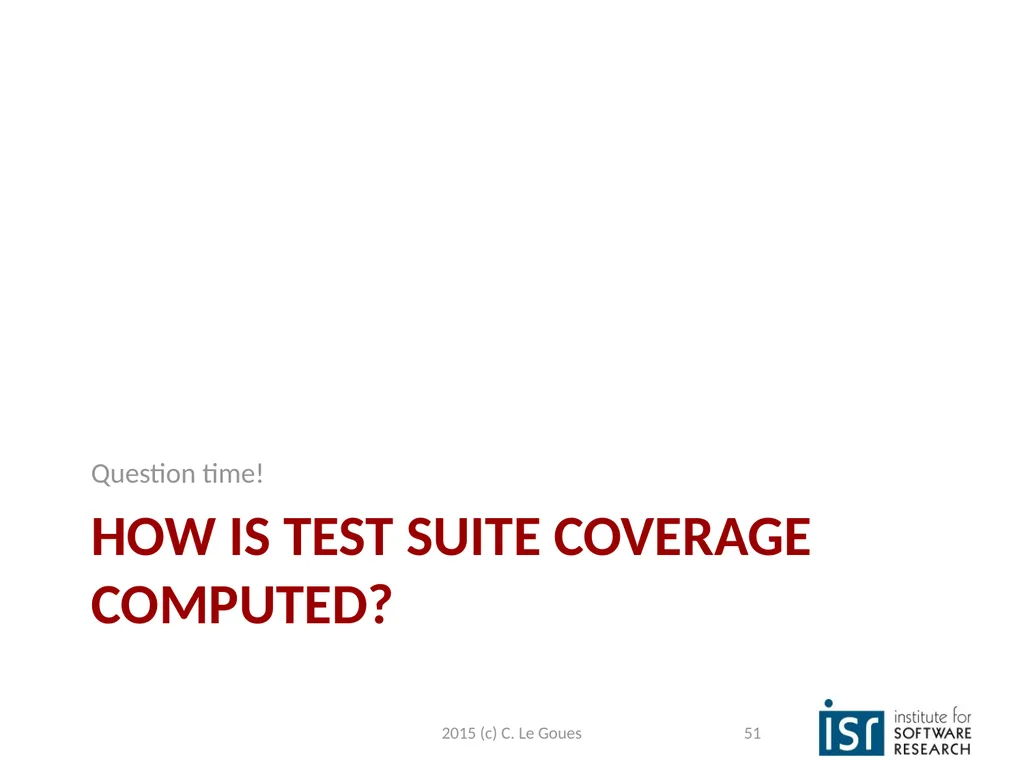 Static Analysis, part 2 Claire Le Goues 2015 (c) - slide 51 of 63
