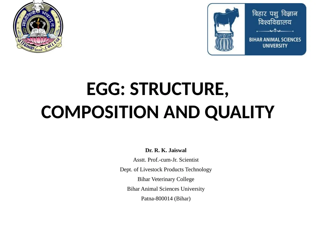 EGG: STRUCTURE, COMPOSITION AND QUALITY Dr. R. K. - slide 1 of 14