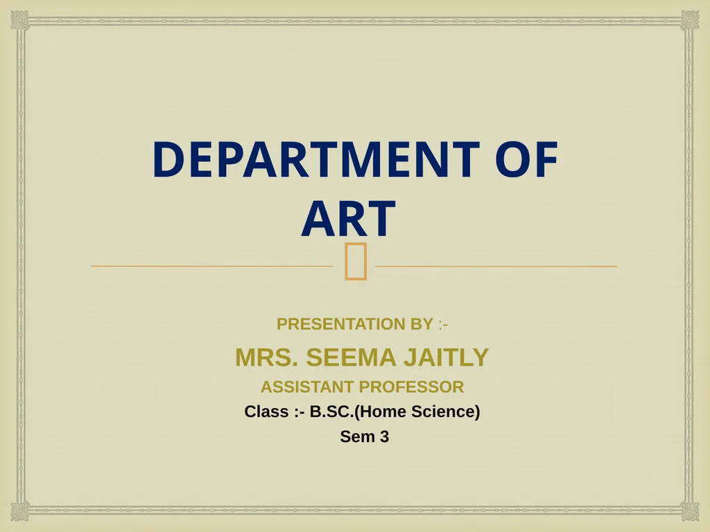 DEPARTMENT OF ART PRESENTATION BY :- MRS. SEEMA - slide 1 of 22