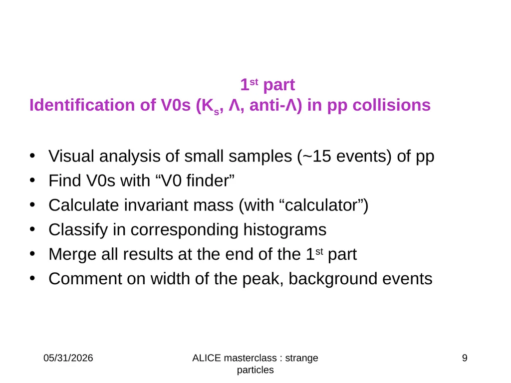 L ®p-p K0s→ p+p- Ξ-→π-Λ→ π- p π- ALICE masterclass - slide 9 of 15