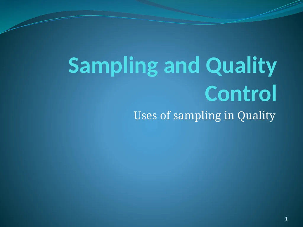 Sampling and Quality Control Uses of sampling in - slide 1 of 10