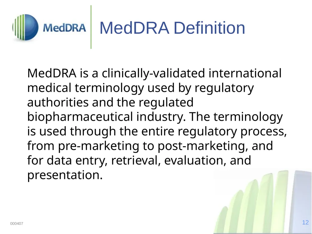 Data Quality, Coding, and MedDRA MedDRA was - slide 12 of 39