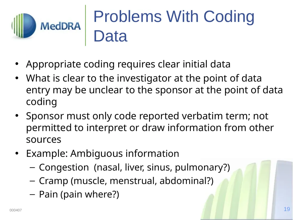 Data Quality, Coding, and MedDRA MedDRA was - slide 19 of 39