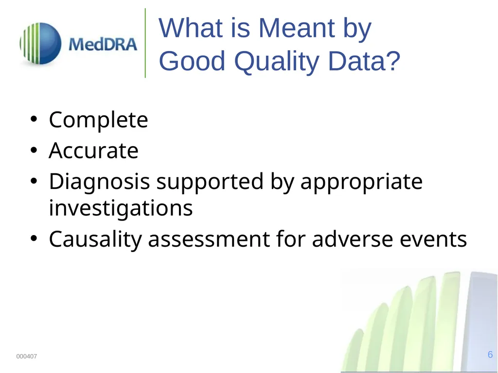 Data Quality, Coding, and MedDRA MedDRA was - slide 6 of 39