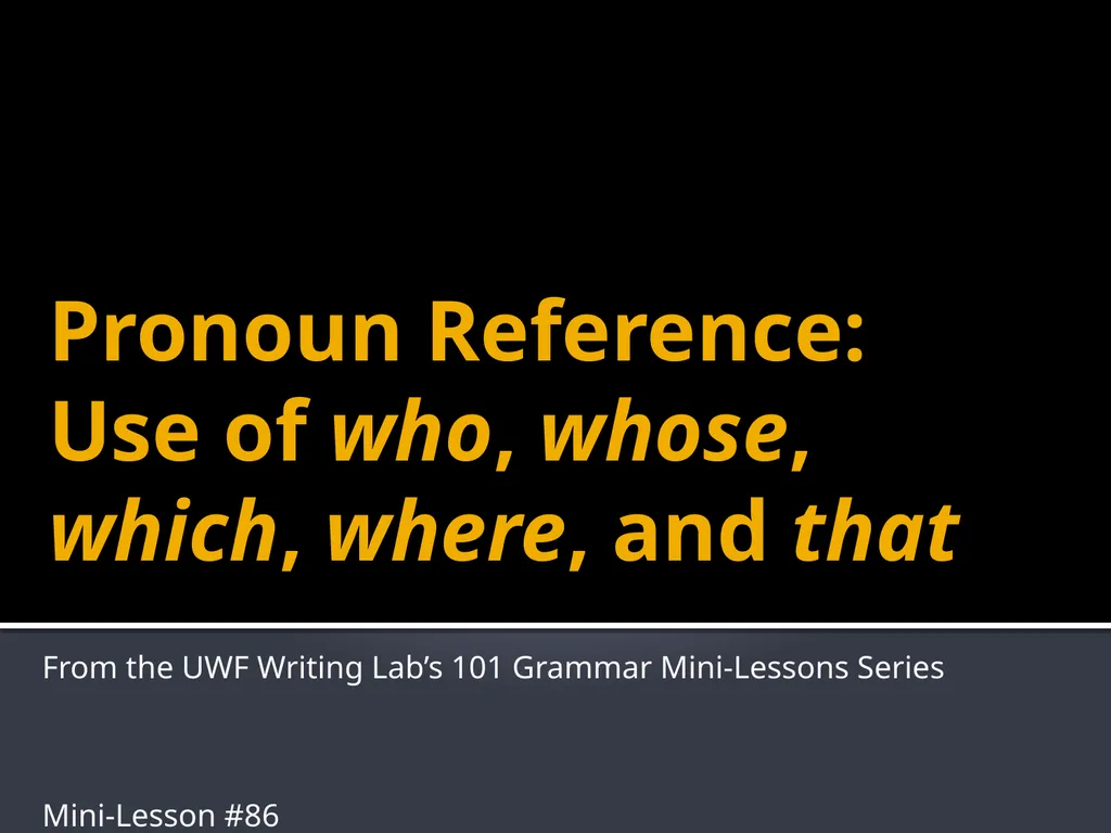 Pronoun Reference: Use of who, whose, which, - slide 1 of 2