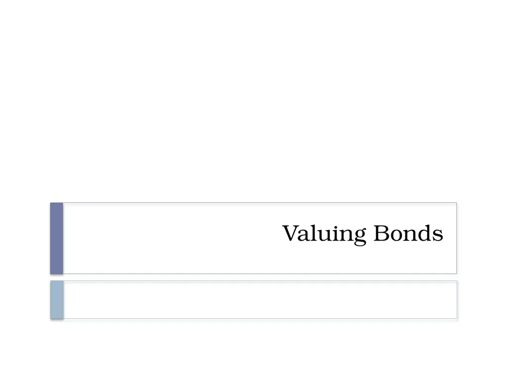 Valuing Bonds Bond Cash Flows, Prices, and Yields - slide 1 of 34