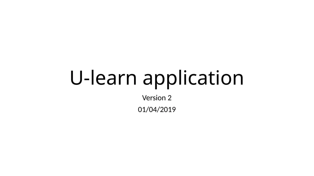 U-learn application Version 2 01/04/2019 For - slide 1 of 7