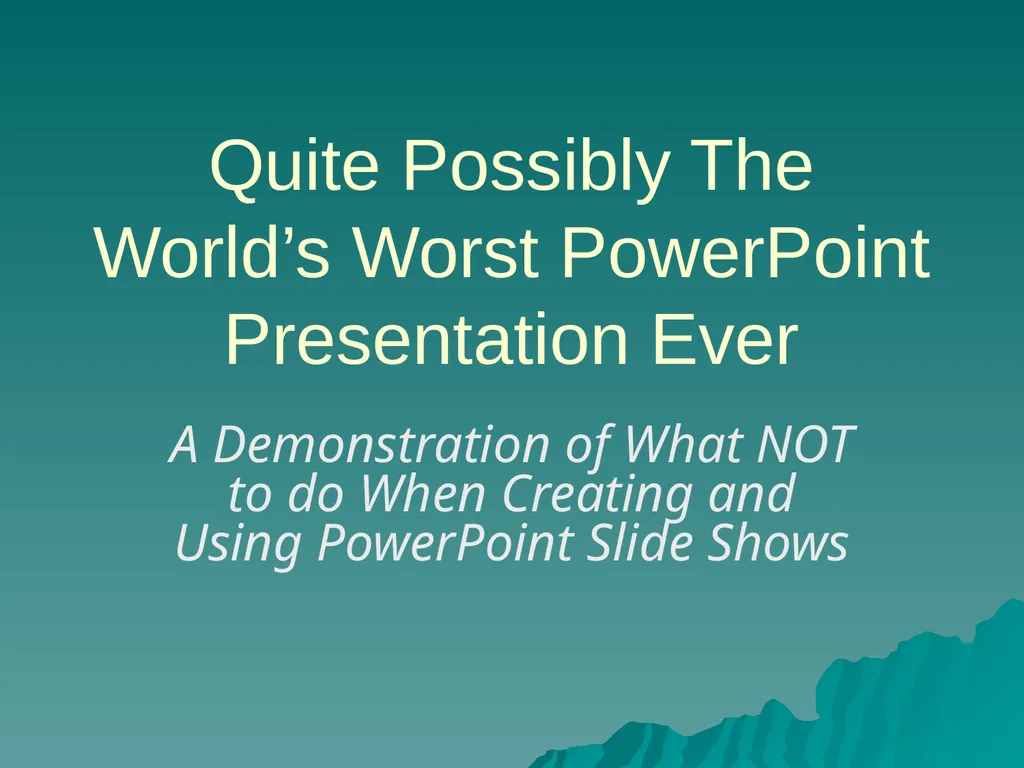 Quite Possibly The World’s Worst PowerPoint - slide 1 of 6