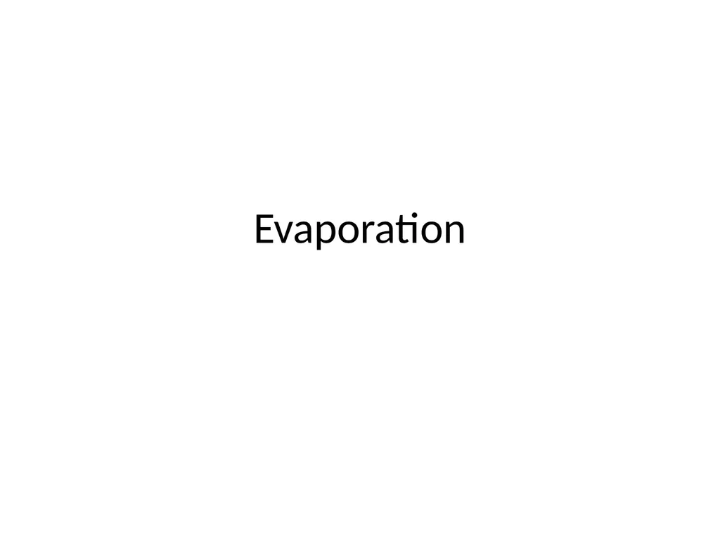 Evaporation Introduction The objective of - slide 1 of 37