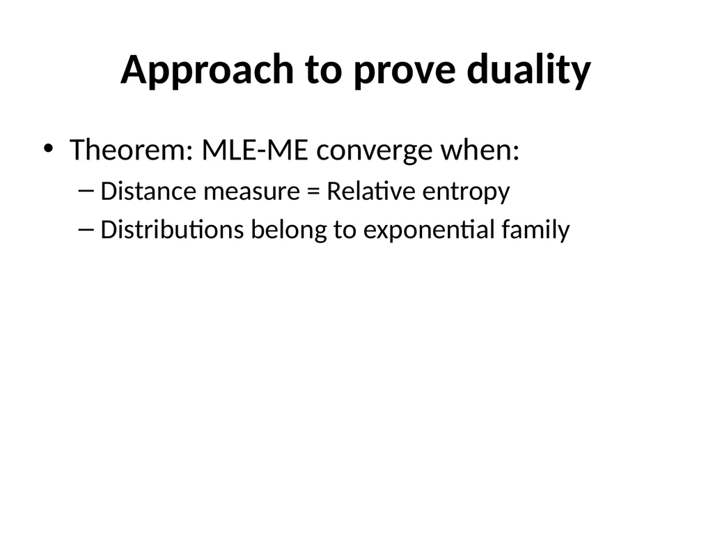 Maximum Likelihood-Maximum Entropy Duality: - slide 68 of 102