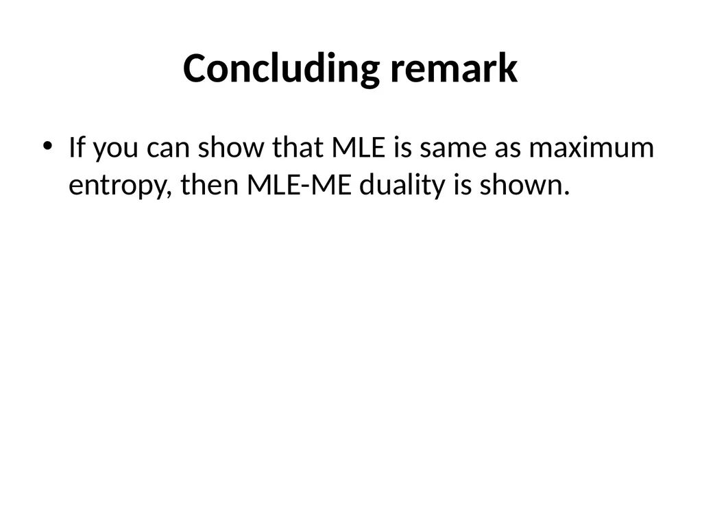 Maximum Likelihood-Maximum Entropy Duality: - slide 37 of 102