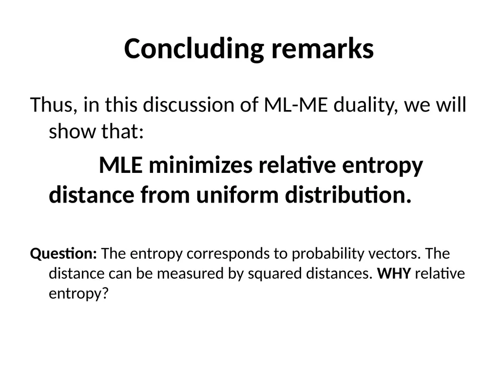 Maximum Likelihood-Maximum Entropy Duality: - slide 19 of 102