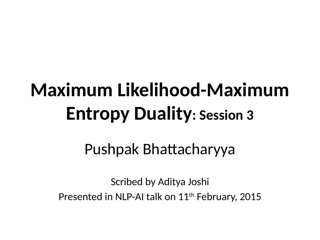 Maximum Likelihood-Maximum Entropy Duality: - slide 38 of 102