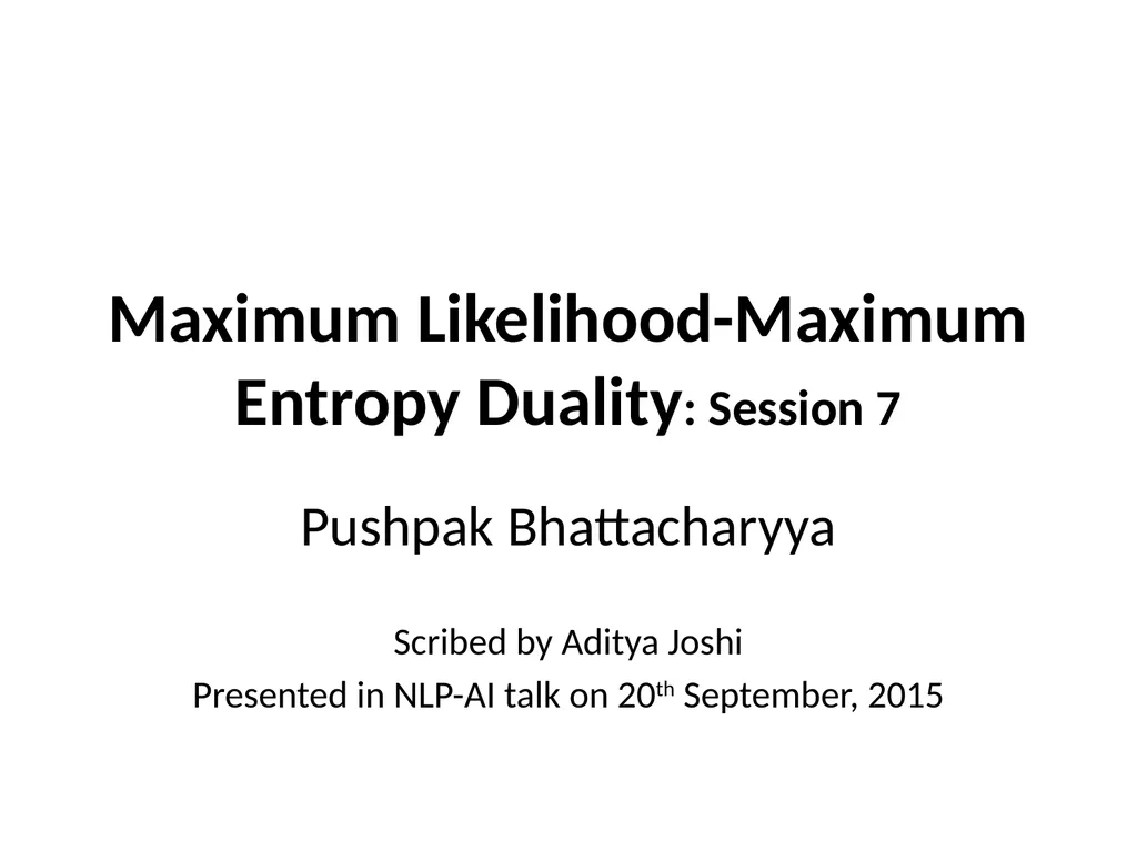 Maximum Likelihood-Maximum Entropy Duality: - slide 88 of 102