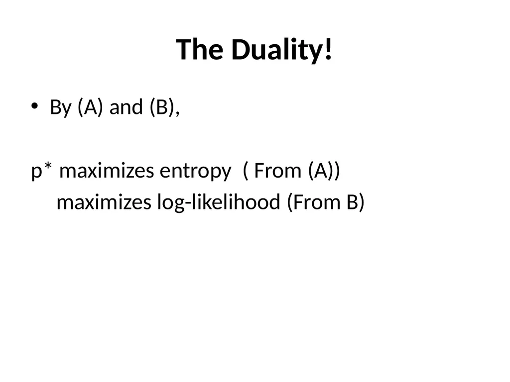 Maximum Likelihood-Maximum Entropy Duality: - slide 101 of 102