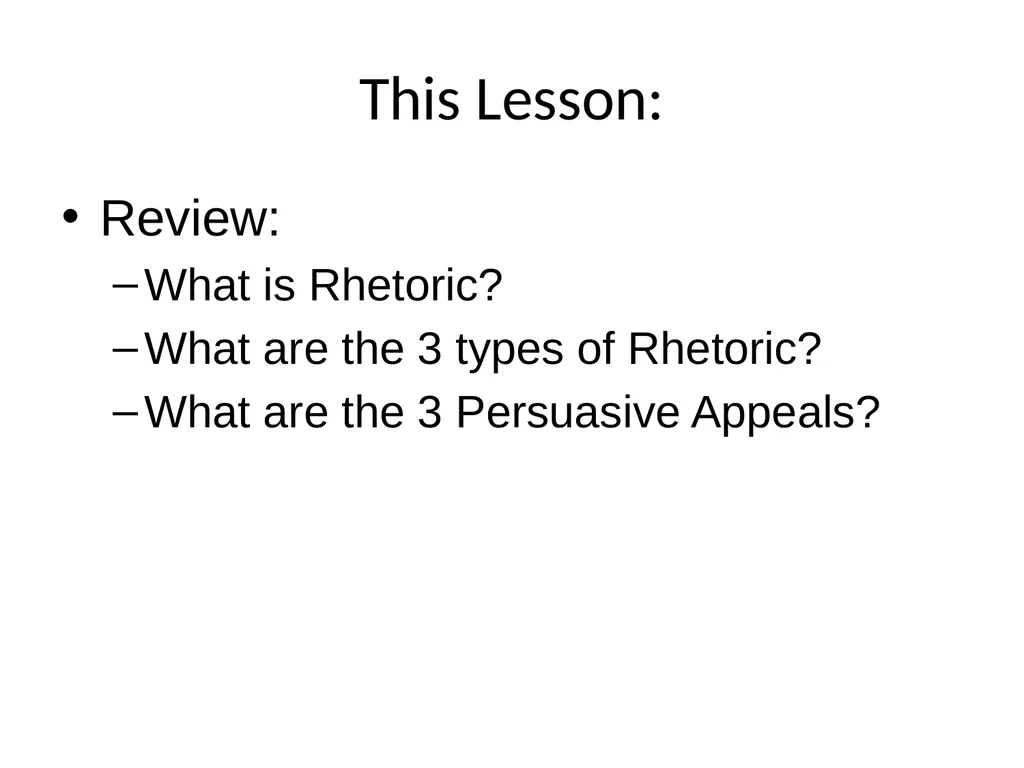 RHETORIC Ethos, Logos, Pathos This Lesson: Review: - slide 2 of 10