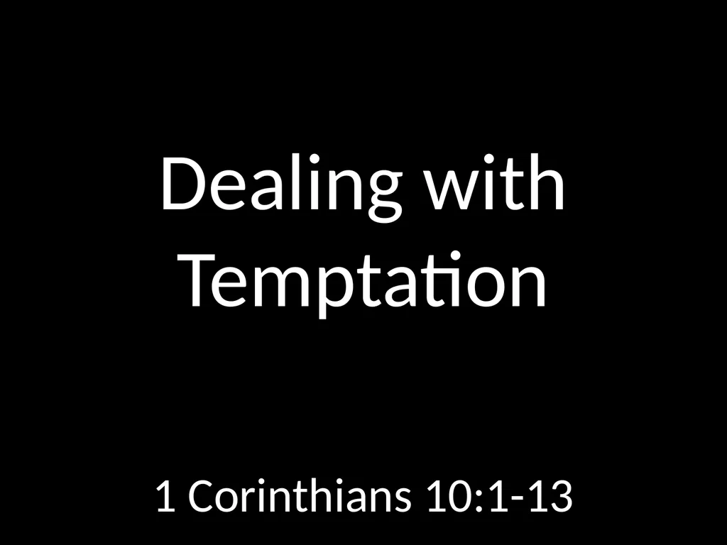 GOD GOD Dealing with Temptation 1 Corinthians - slide 1 of 23