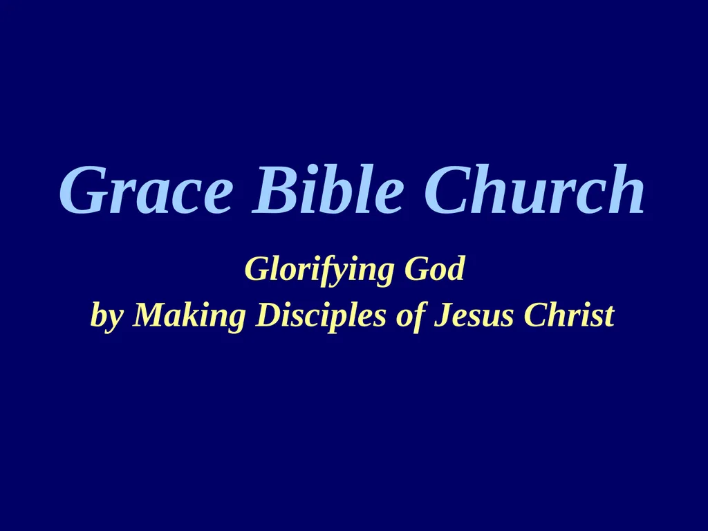 Grace Bible Church Glorifying God by Making - slide 22 of 22