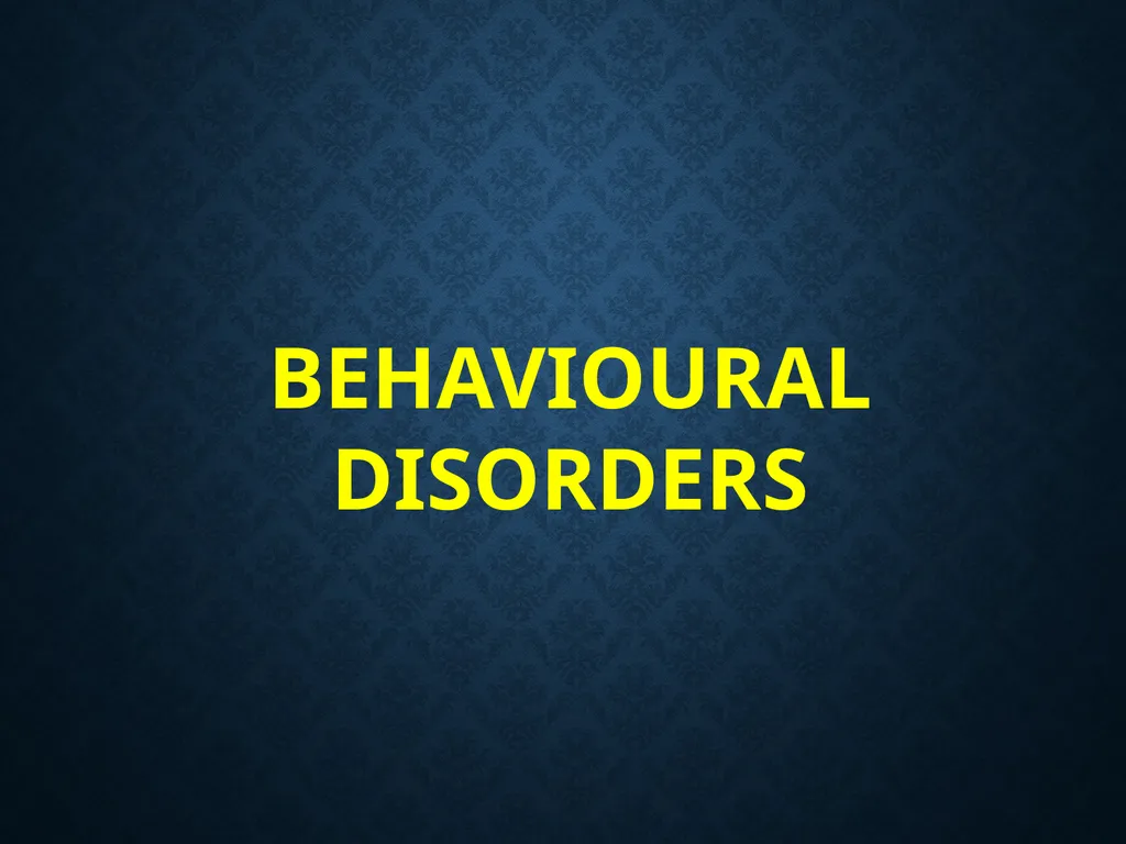 BEHAVIOURAL DISORDERS introduction definition