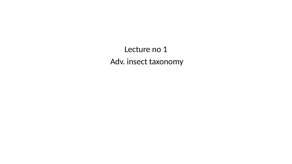 Lecture no 1 Adv. insect taxonomy The biological - slide 1 of 22