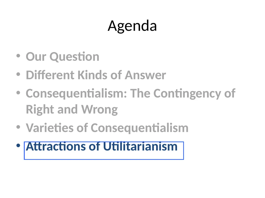 Morality and Consequences Agenda Our Question - slide 15 of 94