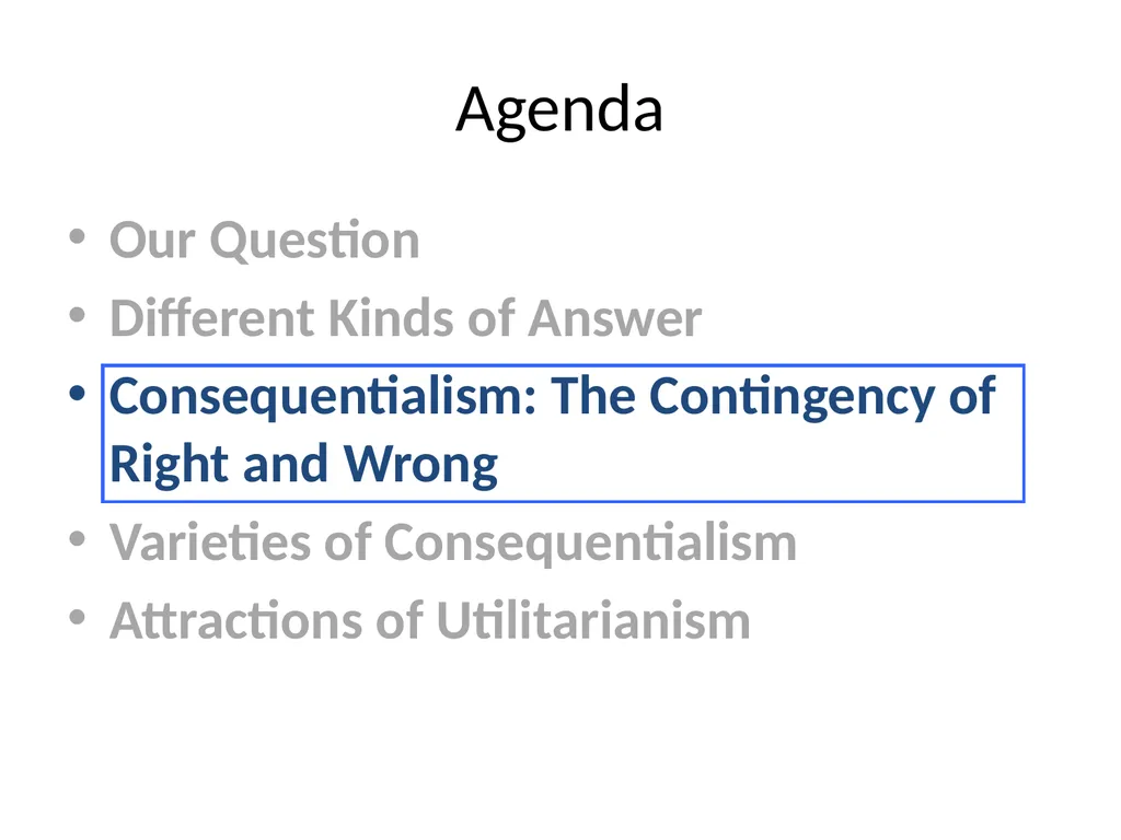 Morality and Consequences Agenda Our Question - slide 9 of 94