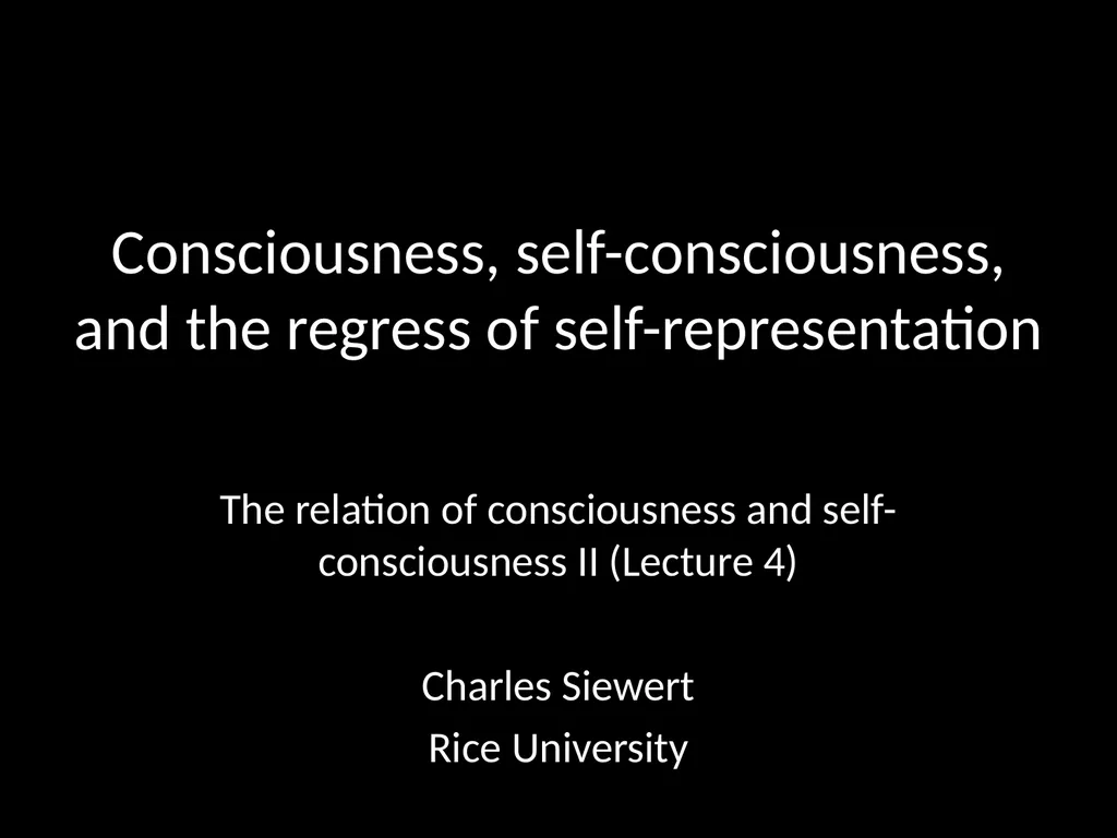 Consciousness, self-consciousness, and the regress - slide 1 of 37